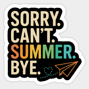 Sorry Can’t Summer Bye Teacher Last Day of School Design Sticker